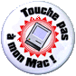 [Touche pas à mon Mac !]